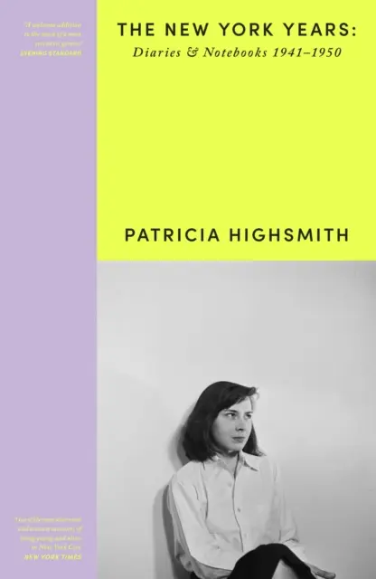 Patricia Highsmith: Jurnalele și caietele ei - Anii New York-ului, 19411950 - Patricia Highsmith: Her Diaries and Notebooks - The New York Years, 19411950