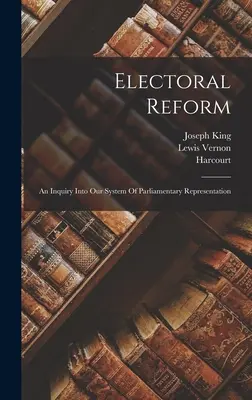 Reforma electorală: O anchetă asupra sistemului nostru de reprezentare parlamentară - Electoral Reform: An Inquiry Into Our System Of Parliamentary Representation
