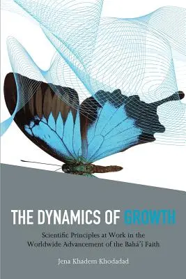 Dinamica creșterii: Principii științifice la lucru în progresul mondial al credinței Baha'i - The Dynamics of Growth: Scientific Principles at Work in the Worldwide Advancement of the Baha'i Faith