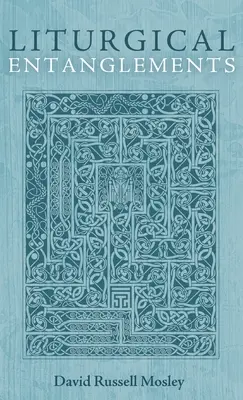 Încurcături liturgice - Liturgical Entanglements