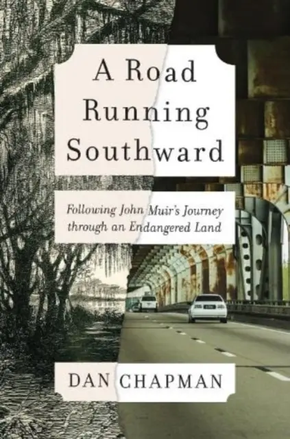 Un drum care merge spre sud: Urmărind călătoria lui John Muir printr-un ținut pe cale de dispariție - A Road Running Southward: Following John Muir's Journey Through an Endangered Land