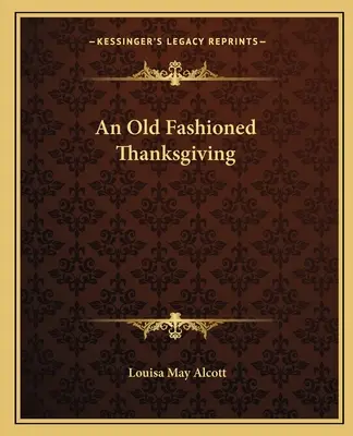 O Zi a Recunoștinței de modă veche - An Old Fashioned Thanksgiving