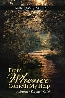 From Whence Cometh My Help: O călătorie prin durere - From Whence Cometh My Help: A Journey Through Grief