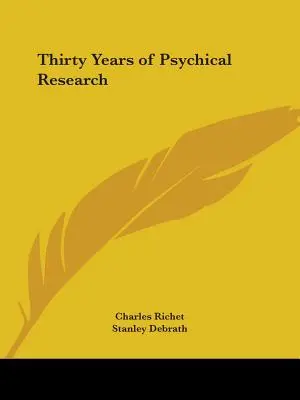 Treizeci de ani de cercetări psihice - Thirty Years of Psychical Research