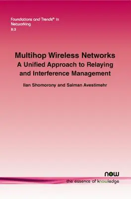 Rețele fără fir cu mai multe salturi: O abordare unificată a retransmisiei și a gestionării interferențelor - Multihop Wireless Networks: A Unified Approach to Relaying and Interference Management