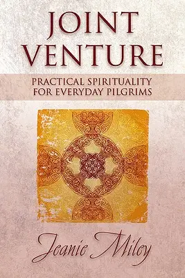 Joint Venture: Spiritualitate practică pentru pelerinii de zi cu zi - Joint Venture: Practical Spirituality for Everyday Pilgrims