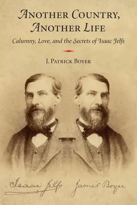 O altă țară, o altă viață: Calomnie, dragoste și secretele lui Isaac Jelfs - Another Country, Another Life: Calumny, Love, and the Secrets of Isaac Jelfs
