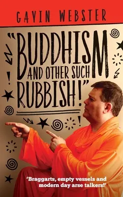 Budismul și alte asemenea prostii - Buddhism And Other Such Rubbish