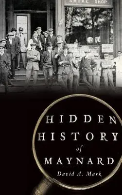 Istoria ascunsă a orașului Maynard - Hidden History of Maynard