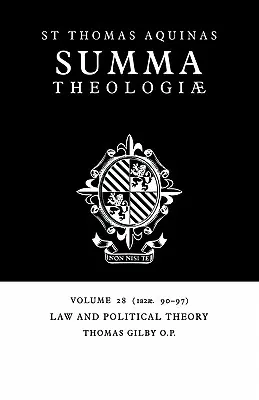 Summa Theologiae: Volumul 28, Legea și teoria politică: 1a2ae. 90-97 - Summa Theologiae: Volume 28, Law and Political Theory: 1a2ae. 90-97