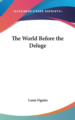 Lumea dinaintea potopului - The World Before the Deluge