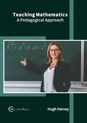 Predarea matematicii: O abordare pedagogică - Teaching Mathematics: A Pedagogical Approach