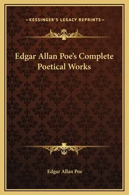 Operele poetice complete ale lui Edgar Allan Poe - Edgar Allan Poe's Complete Poetical Works