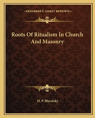 Rădăcinile ritualismului în biserică și masonerie - Roots Of Ritualism In Church And Masonry