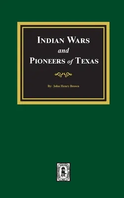 Războaiele indiene și pionierii din Texas, 1822-1874 - Indian Wars and Pioneers of Texas, 1822-1874