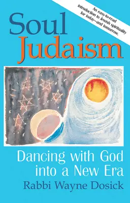 Suflet iudaic: Dansând cu Dumnezeu într-o nouă eră - Soul Judaism: Dancing with God in a New Era