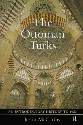 Turcii otomani: O istorie introductivă până în 1923 - The Ottoman Turks: An Introductory History to 1923