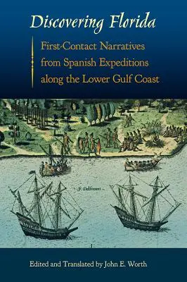 Descoperirea Floridei: Relatările primului contact din expedițiile spaniole de-a lungul coastei inferioare a Golfului - Discovering Florida: First-Contact Narratives from Spanish Expeditions along the Lower Gulf Coast