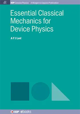 Mecanica clasică esențială pentru fizica dispozitivelor - Essential Classical Mechanics for Device Physics
