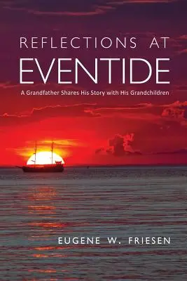 Reflections at Eventide: Un bunic își împărtășește povestea cu nepoții săi - Reflections at Eventide: A Grandfather Shares His Story with His Grandchildren