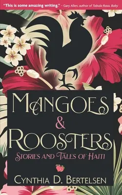 Mangoes & Roosters: Povești și povestiri din Haiti - Mangoes & Roosters: Stories and Tales of Haiti