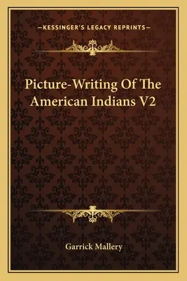 Scrierea în imagini a indienilor americani V2 - Picture-Writing Of The American Indians V2