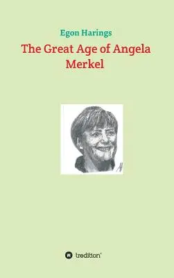Marea epocă a Angelei Merkel - The Great Age of Angela Merkel