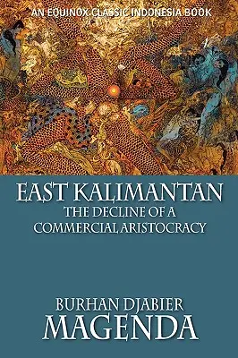 Kalimantan de Est: Declinul unei aristocrații comerciale - East Kalimantan: The Decline of a Commercial Aristocracy