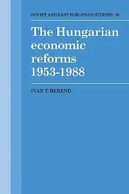 Reformele economice din Ungaria 1953-1988 - The Hungarian Economic Reforms 1953-1988