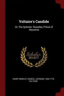 Voltaire's Candide: Sau, Optimistul. Rasselas, prinț al Abisiniei - Voltaire's Candide: Or, The Optimist. Rasselas, Prince of Abyssinia