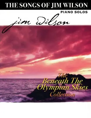 Jim Wilson Piano Songbook Four: Sub cerul olimpic - Jim Wilson Piano Songbook Four: Beneath the Olympian Skies