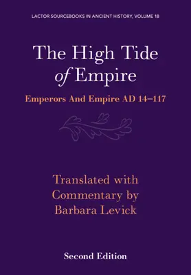 Marele val al imperiului: Împărați și imperiu Ad 14-117 - The High Tide of Empire: Emperors and Empire Ad 14-117