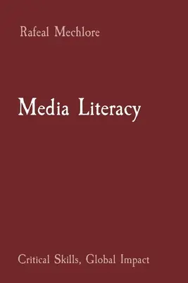 Alfabetizarea mediatică: Competențe critice, impact global - Media Literacy: Critical Skills, Global Impact