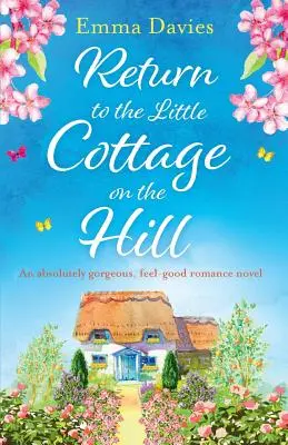 Return to the Little Cottage on the Hill: Un roman de dragoste absolut superb, care te face să te simți bine - Return to the Little Cottage on the Hill: An absolutely gorgeous, feel good romance novel