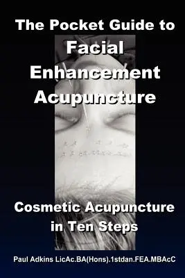 Ghid de buzunar pentru acupunctura de îmbunătățire facială - The Pocket Guide to Facial Enhancement Acupuncture