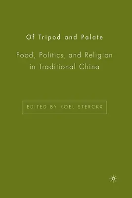 Tripod și palat: Mâncare, politică și religie în China tradițională - Of Tripod and Palate: Food, Politics, and Religion in Traditional China