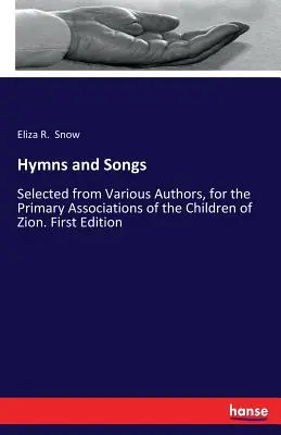 Imnuri și cântece: Selected from Various Authors, for the Primary Associations of the Children of Zion. Prima ediție - Hymns and Songs: Selected from Various Authors, for the Primary Associations of the Children of Zion. First Edition