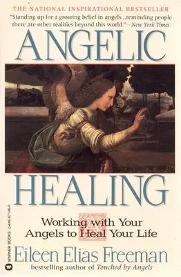 Angelic Healing: Lucrul cu îngerul tău pentru a-ți vindeca viața - Angelic Healing: Working with Your Angel to Heal Your Life