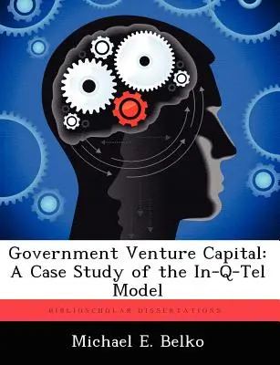 Capital de risc guvernamental: Un studiu de caz al modelului In-Q-Tel - Government Venture Capital: A Case Study of the In-Q-Tel Model