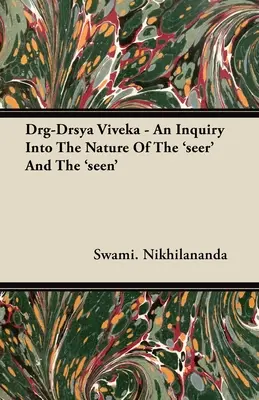 Drg-Drsya Viveka - O investigație asupra naturii „văzătorului” și a „văzutului - Drg-Drsya Viveka - An Inquiry Into The Nature Of The 'seer' And The 'seen'