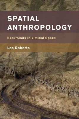 Antropologie spațială: Excursii în spațiul liminar - Spatial Anthropology: Excursions in Liminal Space