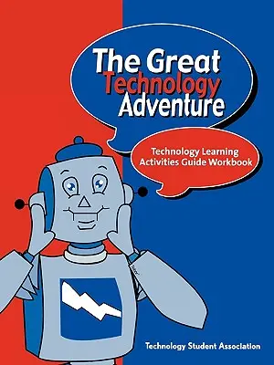 Marea aventură tehnologică: Technology Learning Activities Guide Workbook (Ghid de activități de învățare a tehnologiei) - The Great Technology Adventure: Technology Learning Activities Guide Workbook