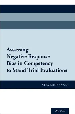 Evaluarea prejudecăților de răspuns negativ în evaluările competenței de a susține un proces - Assessing Negative Response Bias in Competency to Stand Trial Evaluations