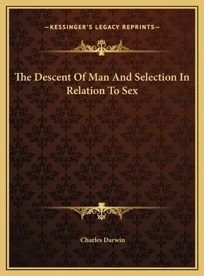 Descendența omului și selecția în raport cu sexul - The Descent Of Man And Selection In Relation To Sex