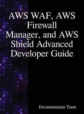 Ghidul dezvoltatorului pentru AWS WAF, AWS Firewall Manager și AWS Shield Advanced - AWS WAF, AWS Firewall Manager, and AWS Shield Advanced Developer Guide