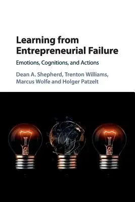 Învățarea din eșecul antreprenorial: Emoții, cogniții și acțiuni - Learning from Entrepreneurial Failure: Emotions, Cognitions, and Actions