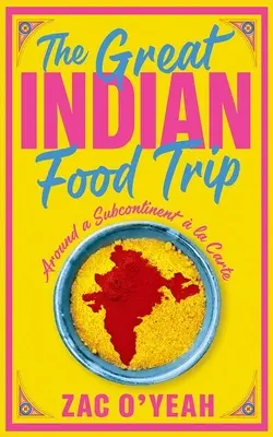Great Indian Food Trip - În jurul unui subcontinent a la Carte - Great Indian Food Trip - Around a Subcontinent a la Carte