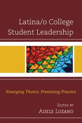Latina / o Colegiul Student Leadership: Teorie emergentă, practică promițătoare - Latina/o College Student Leadership: Emerging Theory, Promising Practice