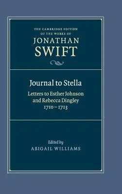 Jurnalul către Stella: Scrisori către Esther Johnson și Rebecca Dingley, 1710-1713 - Journal to Stella: Letters to Esther Johnson and Rebecca Dingley, 1710-1713