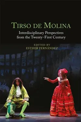 Tirso de Molina: Perspective interdisciplinare din secolul XXI - Tirso de Molina: Interdisciplinary Perspectives from the Twenty-First Century